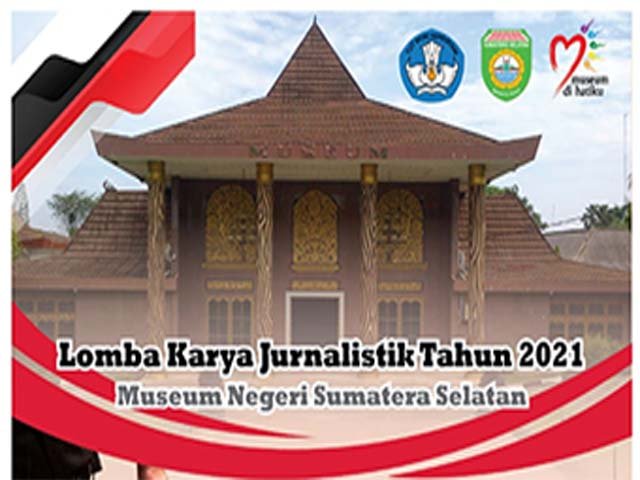 bukti pemuatan berita , Lomba Karya Jurnalistik , menjaga kaidah jurnalistik , Museum Negeri Sumatera Selatan