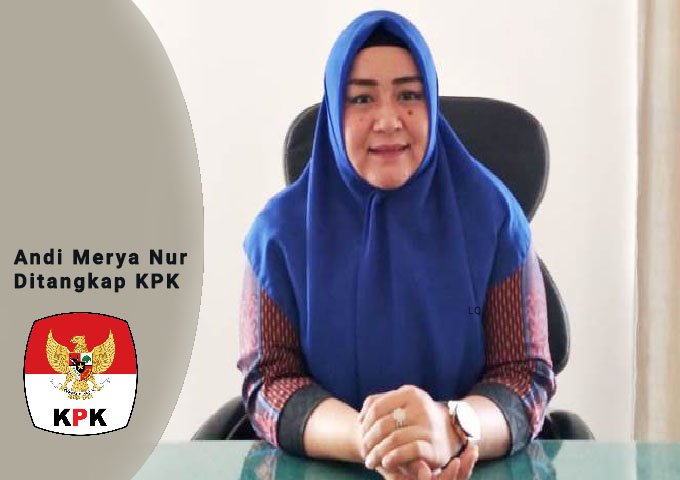 Andi Merya Nur Di OTT KPK , Operasi Tangkap Tangan