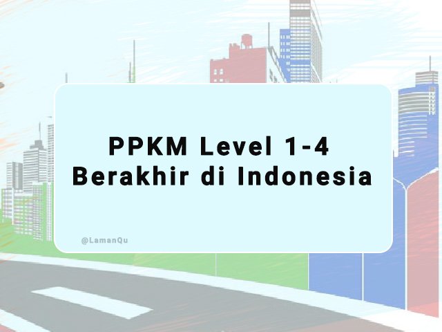PPKM Level 1-4 Berakhir di Indonesia