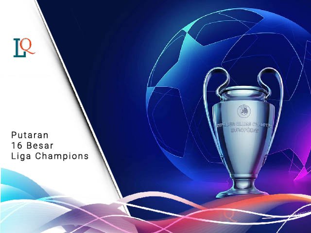 16 Besar Liga Champion , aturan gol tandang , jadwal pengundian 16 besar