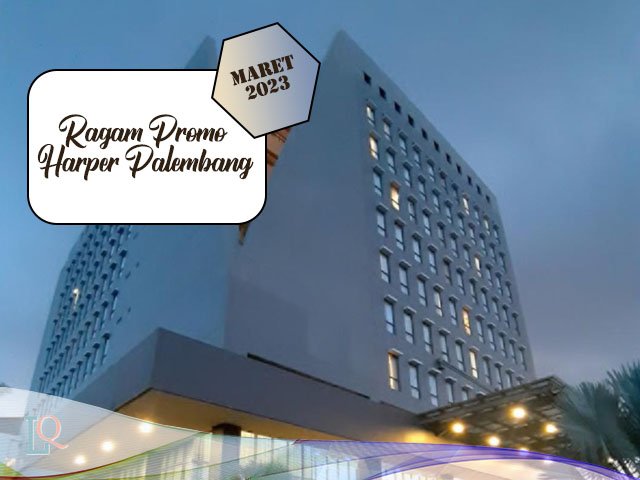 Hotel berbintang empat , Promo Harper Palembang , promo potongan harga