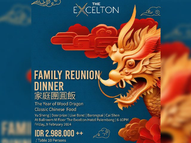 Family Reunion Dinner , Tahun Naga Kayu , The Excelton Hotel Palembang