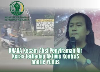 Koalisi Nasional Reforma Agraria ( KNARA) Mengutuk Tindakan Keji Penyiraman Air Keras Terhadap Aktivis KontraS Andrie Yunus