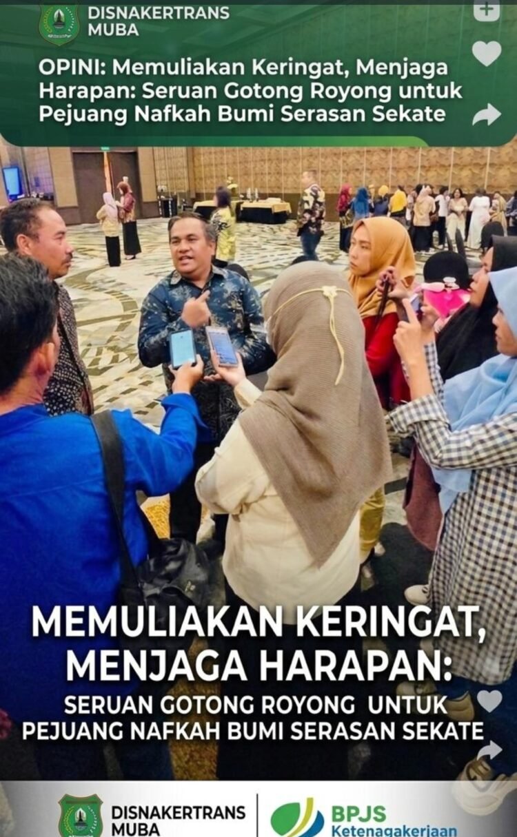 OPINI: Memuliakan Keringat, Menjaga Harapan: Seruan Gotong Royong untuk Pejuang Nafkah Bumi Serasan Sekate