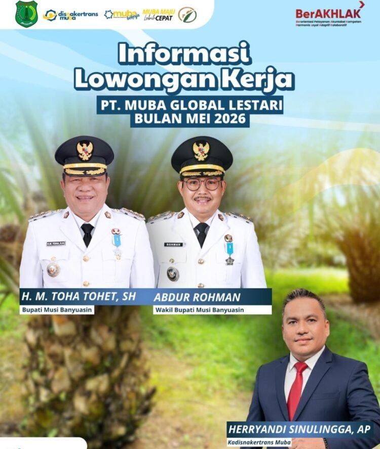Bupati Muba HM Toha Tohet Dorong Penyerapan Tenaga Kerja Lokal, Disnakertrans Umumkan Lowongan PT Muba Global Lestari